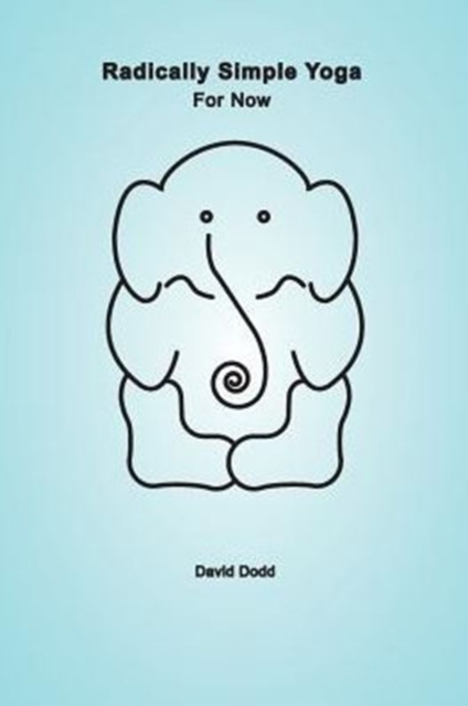 Radically Simple Yoga : For Now, Paperback / softback Book