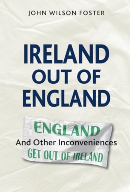Ireland out of England : And Other Inconveniences, Paperback / softback Book