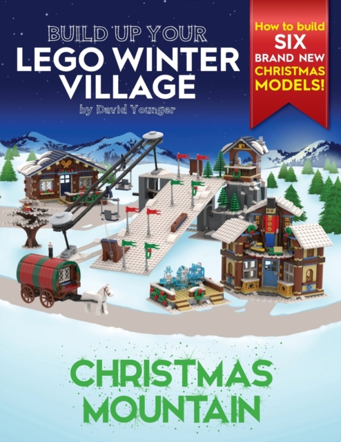 Build Up Your LEGO Winter Village : Christmas Mountain, Paperback / softback Book