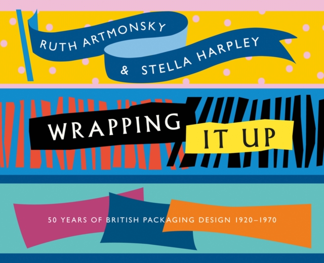 Wrapping It Up : 50 Years of British Packaging Design 1920-1970, Paperback / softback Book
