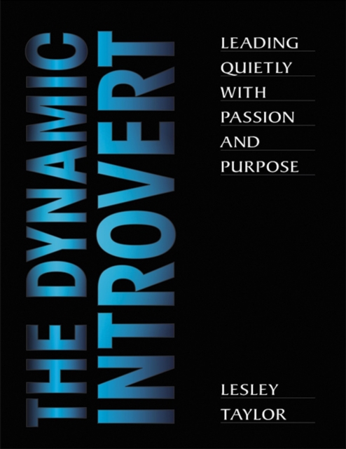 The Dynamic Introvert: Leading Quietly with Passion and Purpose, EPUB eBook