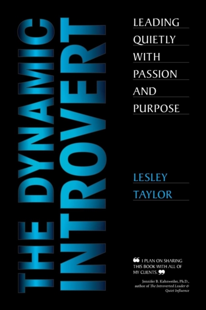 The Dynamic Introvert : Leading Quietly with Passion and Purpose, Paperback / softback Book