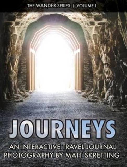 Journeys : An Interactive Travel Journal, Photography by Matt Skretting, Hardback Book