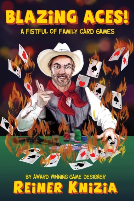 Blazing Aces! : A Fistful of Family Card Games, Paperback / softback Book