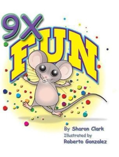 9x Fun : A Children's Picture Book That Makes Math Fun, with a Cartoon Story Format to Help Kids Learn the 9x Table, Hardback Book