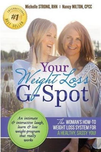 Your Weight Loss G-Spot : The Woman's How-To Weight Loss System For A Healthy, Sassy You!, Paperback / softback Book
