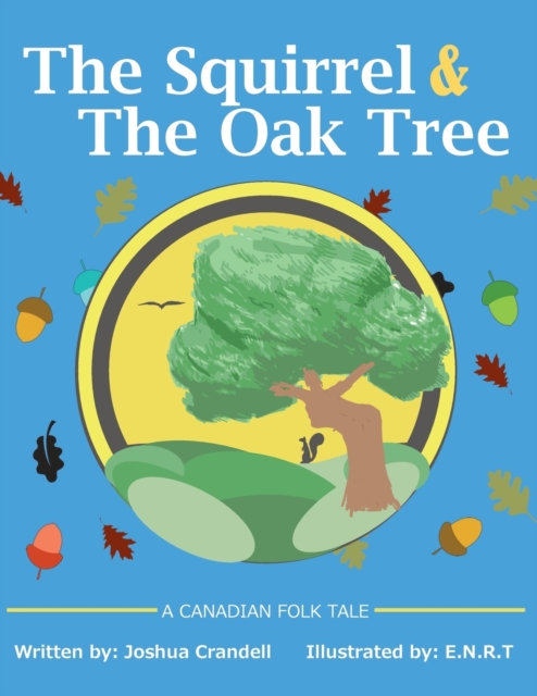 The Squirrel and the Oak Tree : A Canadian Folk Tale about Trust, Openness and Developing Friendships with People Who Are Different., Paperback / softback Book