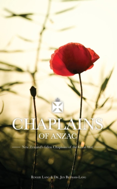 Chaplains of ANZAC : New Zealand's Fallen Chaplains of the Great War, Paperback Book