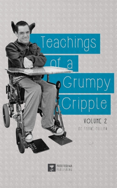 Teachings of a Grumpy Cripple : Volume 2, Paperback / softback Book