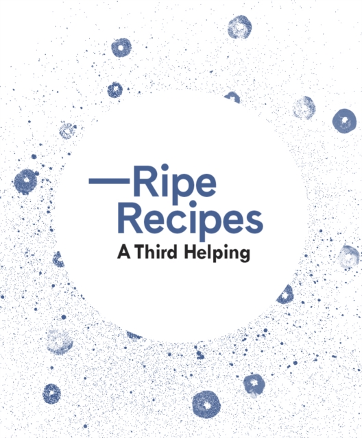Ripe Recipes - A Third Helping, Hardback Book