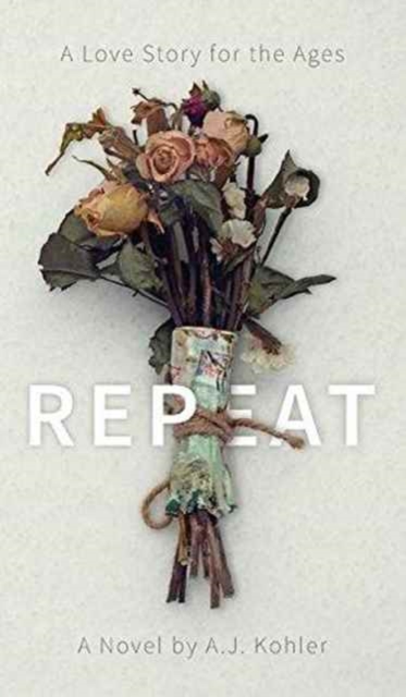 Repeat : A Love Story for the Ages, Hardback Book