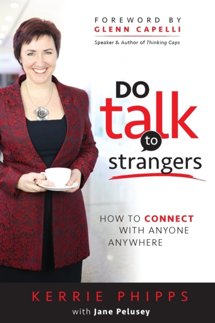 Do Talk to Strangers : How to Connect with Anyone, Anywhere, Paperback Book