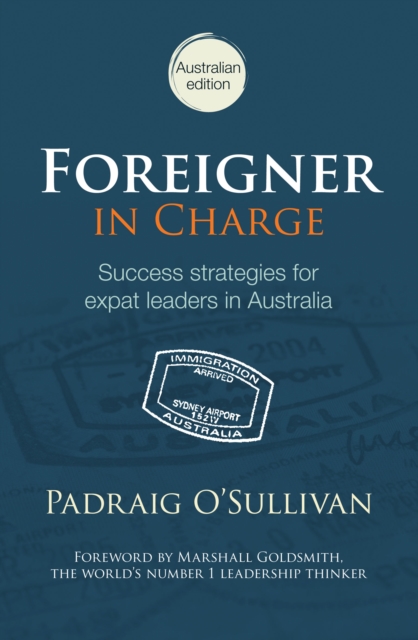 Foreigner in Charge : Success Strategies for Expat Leaders in Australia, PDF eBook