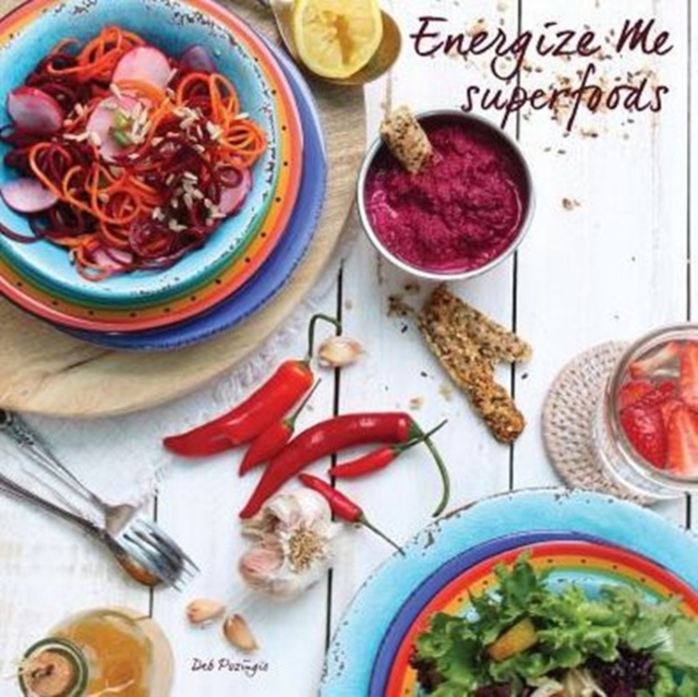 Energize Me Superfoods : Grain Free & Dairy Free Recipes, Paperback / softback Book