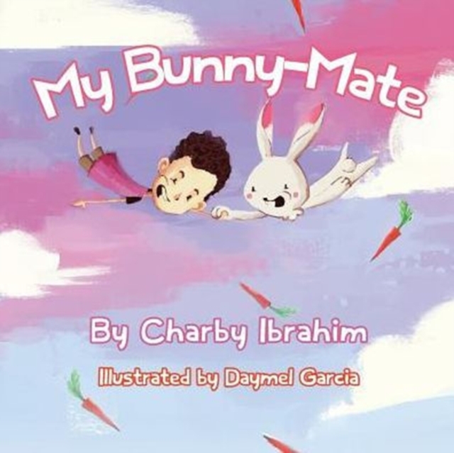 My Bunny-Mate (Paper-Back) : One Boy's Hilarious Health Chat with His Quirky Bunny-Mate, Paperback / softback Book