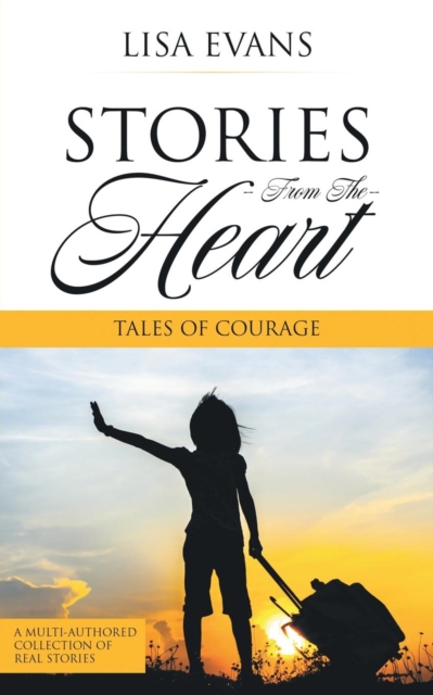 Stories From The Heart : Tales of Courage, Paperback / softback Book
