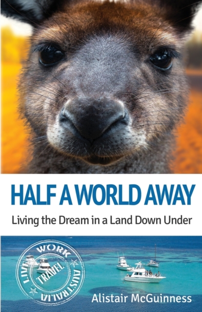 Half a World Away : Living the Dream in a Land Down Under, Paperback / softback Book