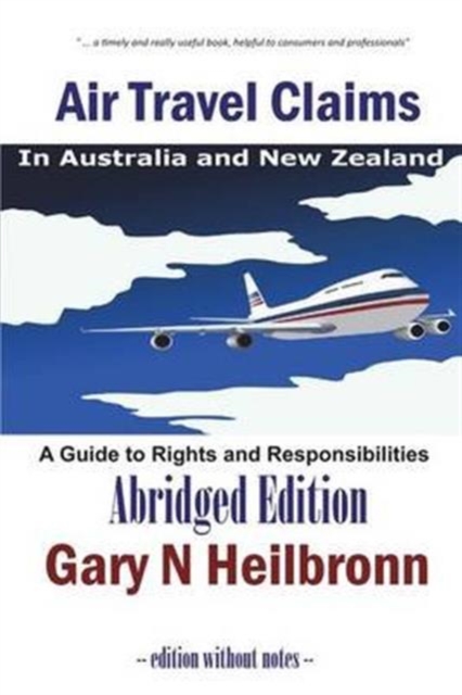 Air Travel Claims in Australia and New Zealand : A Guide to Rights and Responsibilities - Abridged Edition, Paperback / softback Book