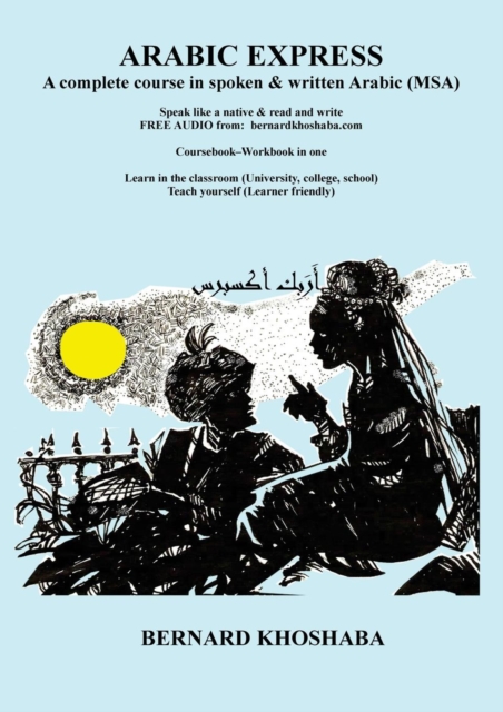 Arabic Express : A Complete Course in Spoken & Written Arabic. All Audio Free from bernardkhoshaba.com, Paperback / softback Book