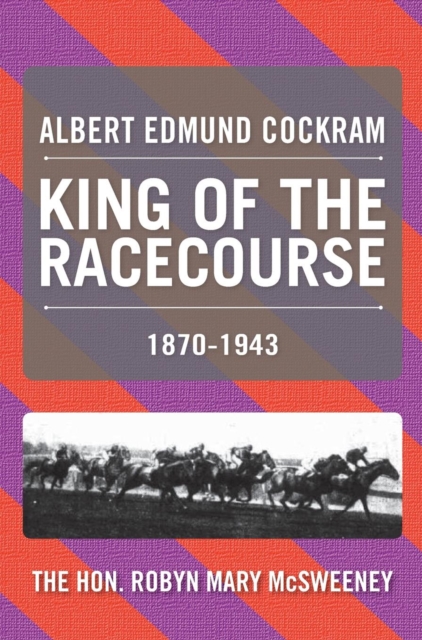 Albert Edmund Cockram : King of the Racecourse, Hardback Book