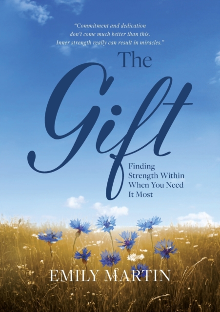 The Gift : Finding Strength Within When You Need It Most, Paperback / softback Book