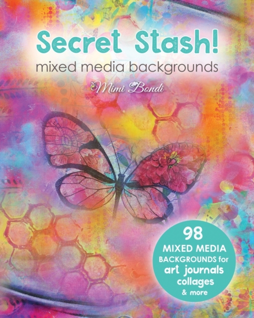 Secret Stash! Mixed Media Backgrounds : 98 Painted Pages to Use in Your Own Creations!, Paperback / softback Book