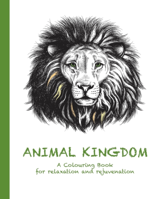Animal Kingdom : A Colouring Book for Relaxation and Rejuvenation, Paperback / softback Book