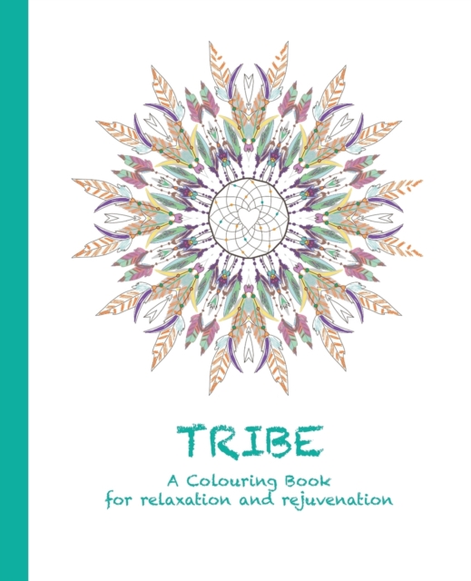 Tribe : A Colouring Book for Relaxation and Rejuvenation, Paperback / softback Book