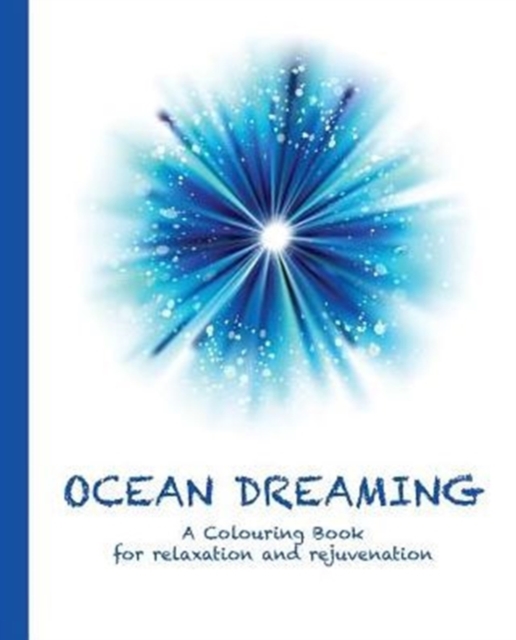 Ocean Dreaming : A Colouring Book for Relaxation and Rejuvenation, Paperback / softback Book