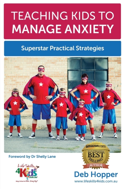 Teaching Kids to Manage Anxiety : Superstar Practical Strategies, Paperback / softback Book