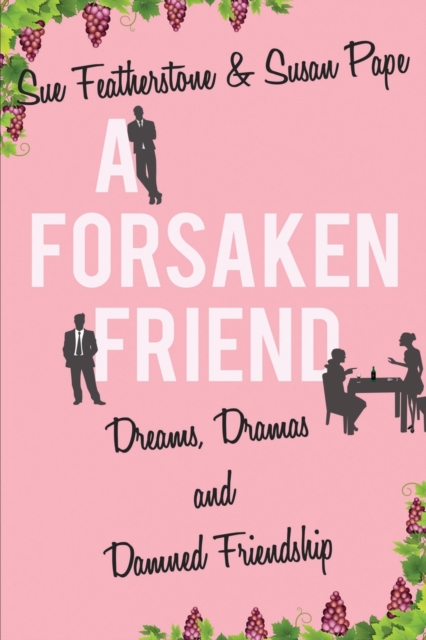 A Forsaken Friend : Dreams, Dramas, and Damned Friendship, Paperback / softback Book