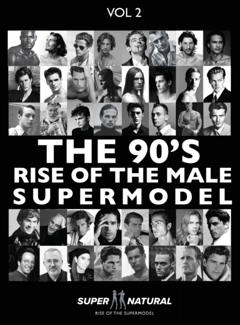 90's RISE OF THE MALE SUPERMODEL : Super Natural, Hardback Book