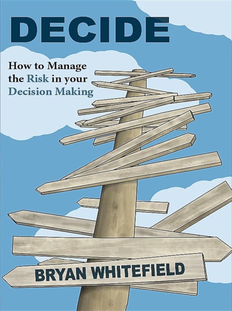 DECIDE : How to Manage the Risk in Your Decision Making, EPUB eBook