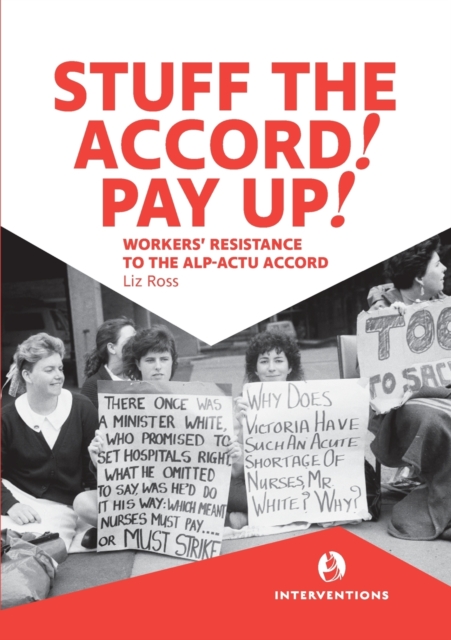 Stuff the Accord! Pay Up! : Workers' resistance to the ALP-ACTU Accord, Paperback / softback Book