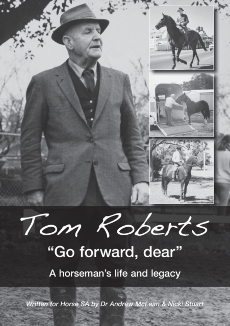 Tom Roberts "Go forward, dear" : A horseman's life and legacy, Paperback / softback Book