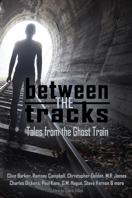 Between the Tracks : Tales from the Ghost Train, Paperback / softback Book