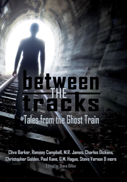 Between the Tracks : Tales from the Ghost Train, Hardback Book