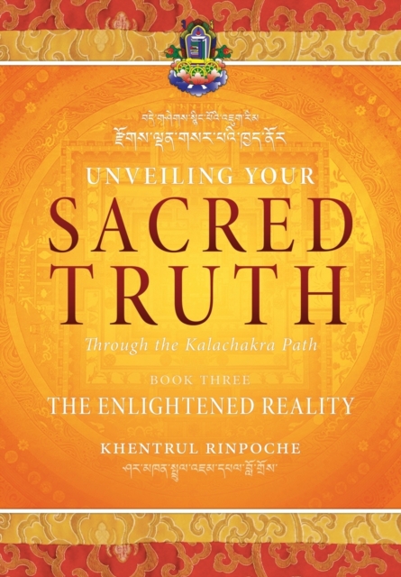Unveiling Your Sacred Truth through the Kalachakra Path, Book Three : The Enlightened Reality, Paperback / softback Book