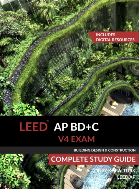 LEED AP BD+C V4 Exam Complete Study Guide (Building Design & Construction), Hardback Book