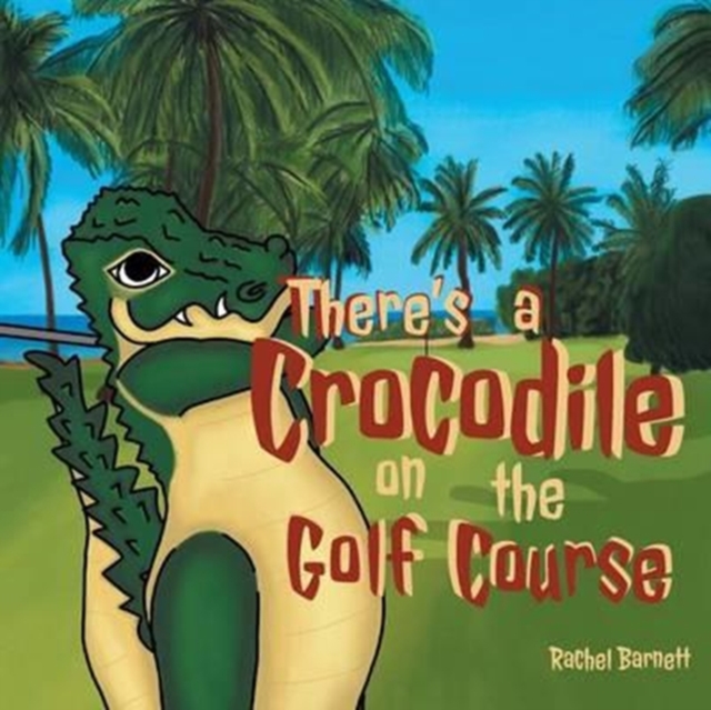 There's a Crocodile on the Golf Course, Paperback / softback Book
