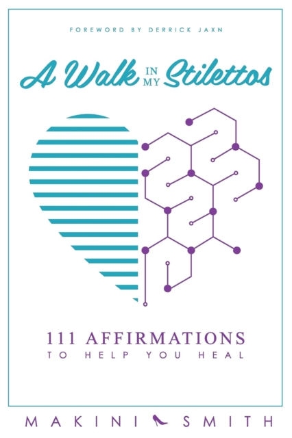 A Walk in my Stilettos : 111 Affirmations to Help You Heal, EPUB eBook