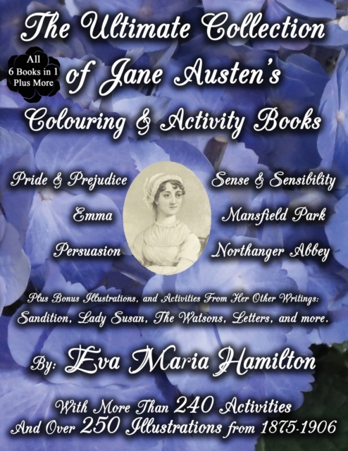The Ultimate Collection of Jane Austen's Colouring and Activity Books : With More Than 240 Activities And Over 250 Illustrations from 1875-1906, Paperback / softback Book