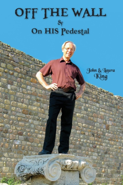 Off the Wall & on His Pedestal : Escapades of a Maverick Missionary, Paperback / softback Book