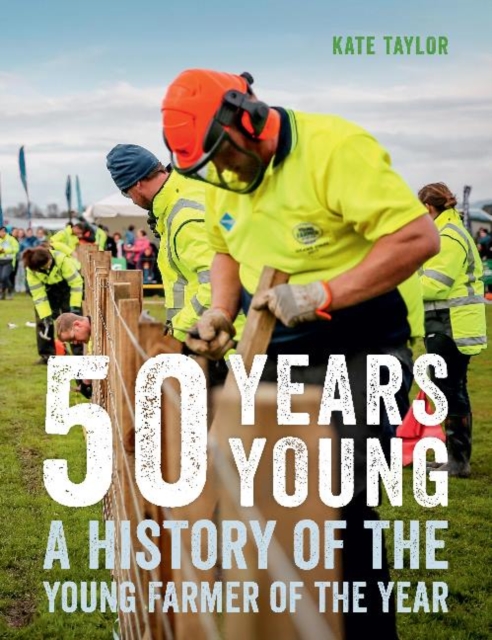 50 Years Young : A History of the Young Farmer of the Year, Hardback Book