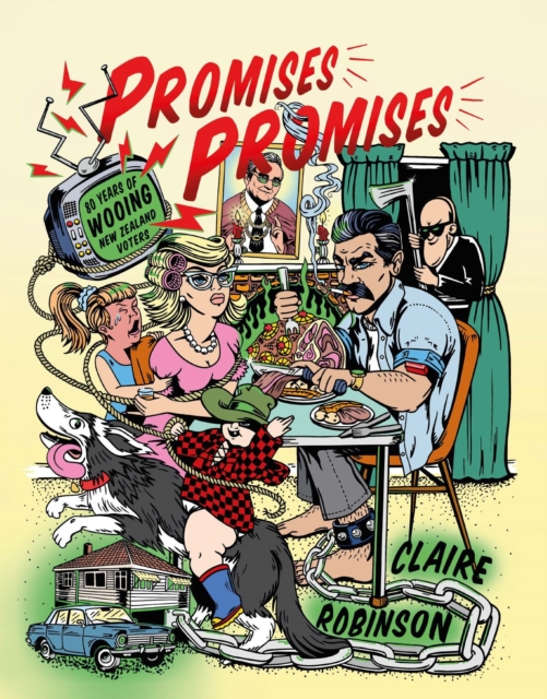 Promises, Promises : 80 Years of Wooing New Zealand Voters, Paperback / softback Book