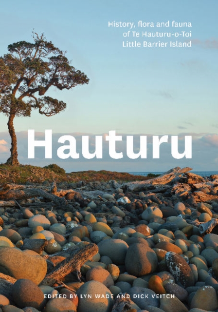 Hauturu : The History, Flora and Fauna of Te Hauturu-o-Toi/Little Barrier Island, Paperback / softback Book