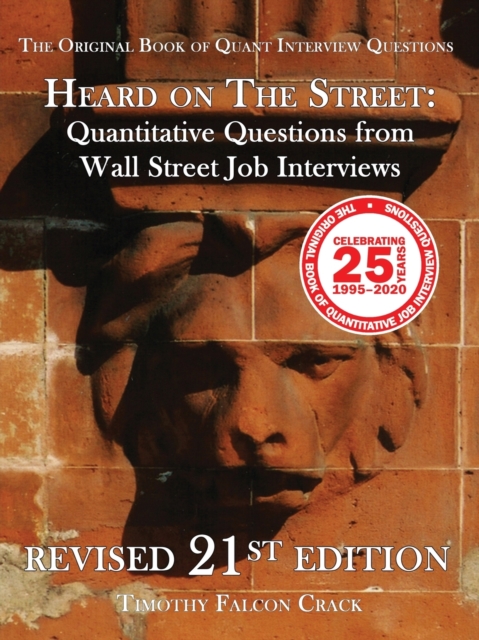 Heard on the Street : Quantitative Questions from Wall Street Job Interviews (Revised 21st), Paperback / softback Book