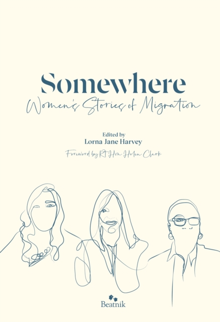 Somewhere : Women's Stories Of Migration, Hardback Book