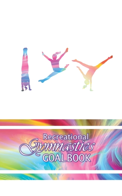 I Love Gymnastics Goalbook #11 : Recreational, Paperback / softback Book