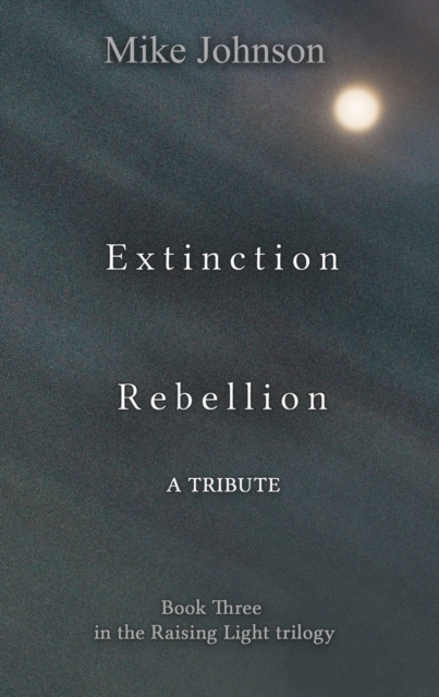 Extinction Rebellion: a Tribute, Paperback / softback Book